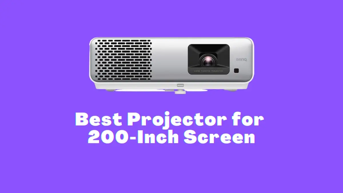 Best Projectors for 200Inch Screen in 2023